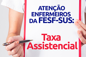 Informação aos enfermeiros (as) da Fesf-SUS: Taxa Assistencial